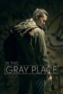 Смотреть In This Gray Place на HDrezka онлайн в HD качестве 720p