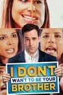 Смотреть Я не хочу быть твоим братом на хдрезка онлайн в HD качестве 720p