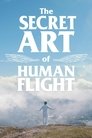 Смотреть Тайное искусство человеческого полёта на HDrezka онлайн в HD качестве 720p