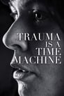 Смотреть Trauma Is a Time Machine на HDrezka онлайн в HD качестве 720p